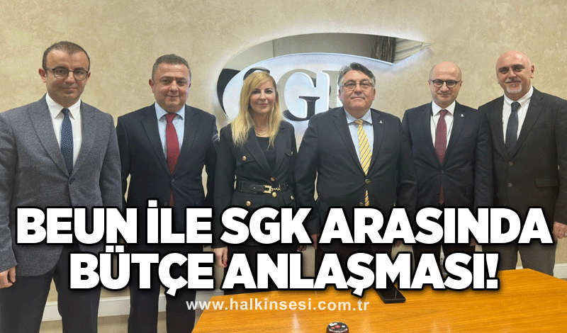 BEUN ile SGK arasında bütçe anlaşması!