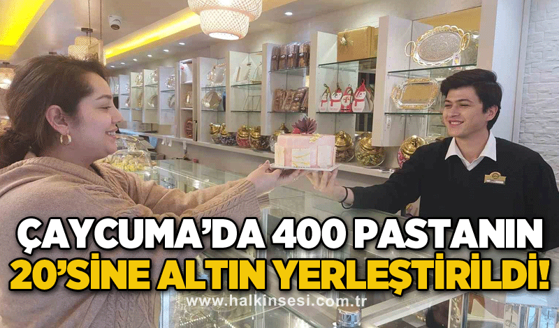 Çaycuma’da 400 pastanın 20’sine altın yerleştirildi!