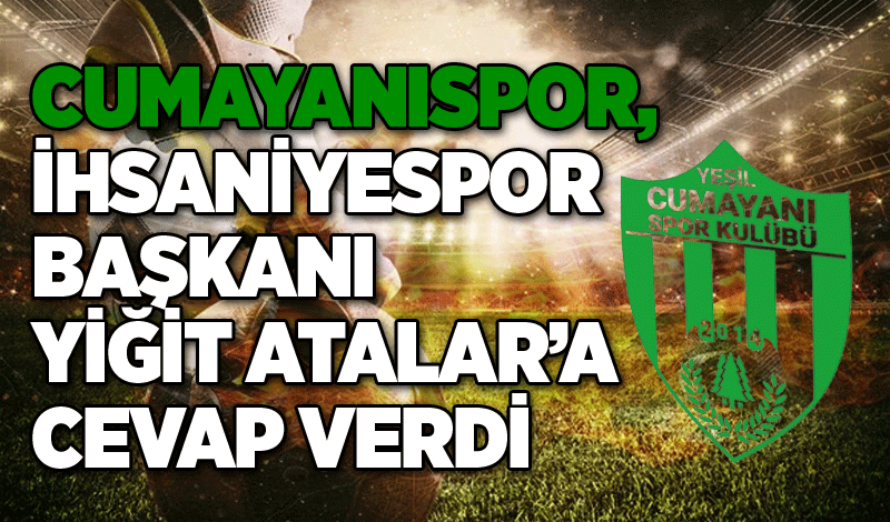 Cumayanıspor, İhsaniyespor başkanı Yiğit Atalar’a cevap verdi