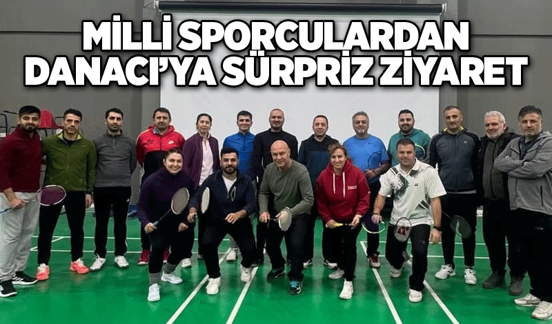 Milli Sporculardan Danacı’ya sürpriz ziyaret