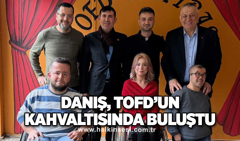 Danış, TOFD’un kahvaltısında buluştu