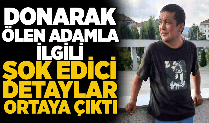 Donarak ölen adamla ilgili şok edici detaylar ortaya çıktı!