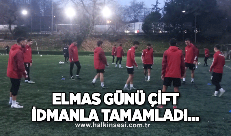 Elmas günü çift idmanla tamamladı...