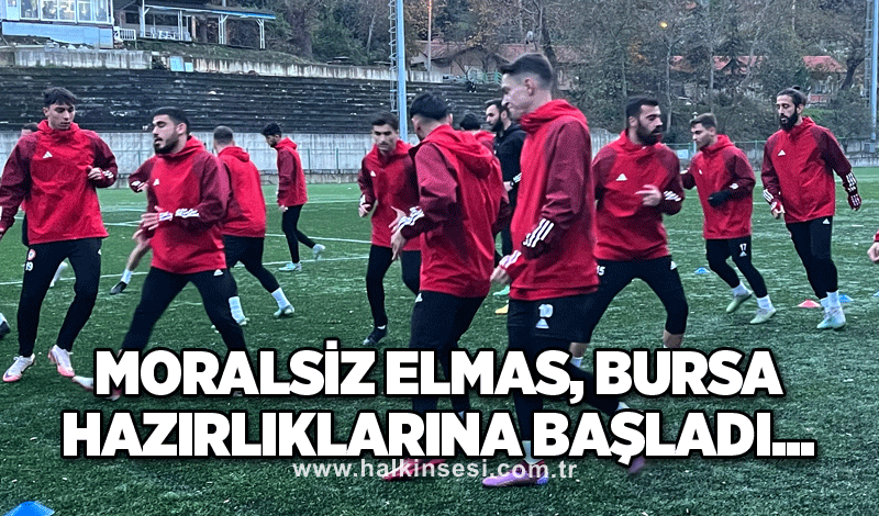 Moralsiz Elmas, Bursa hazırlıklarına başladı...