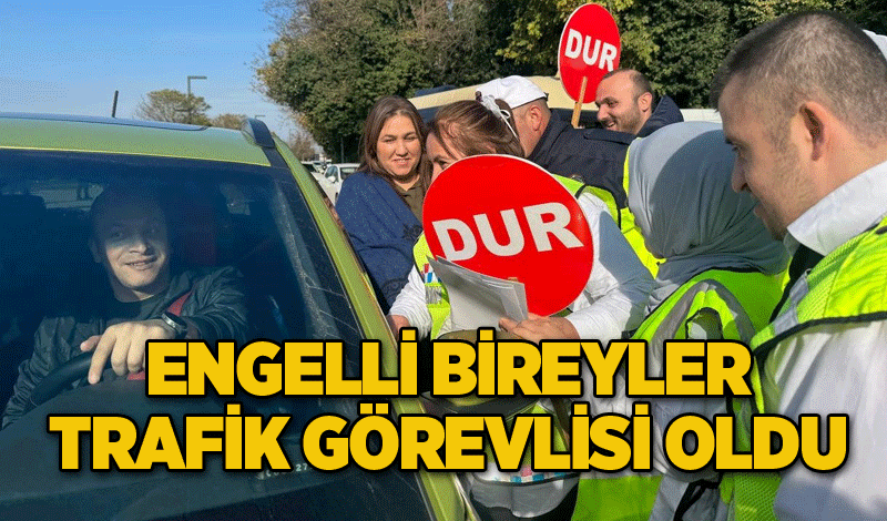 Engelli bireyler trafik görevlisi oldu, sürücüleri uyardı