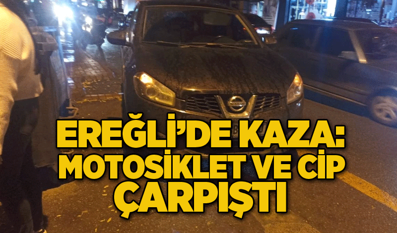 Ereğli’de kaza: Motosiklet ve cip çarpıştı