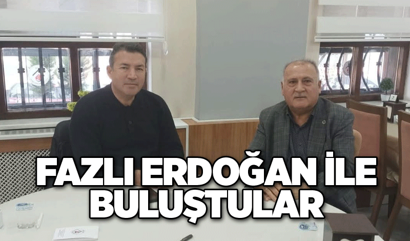 Fazlı Erdoğan ile buluştular