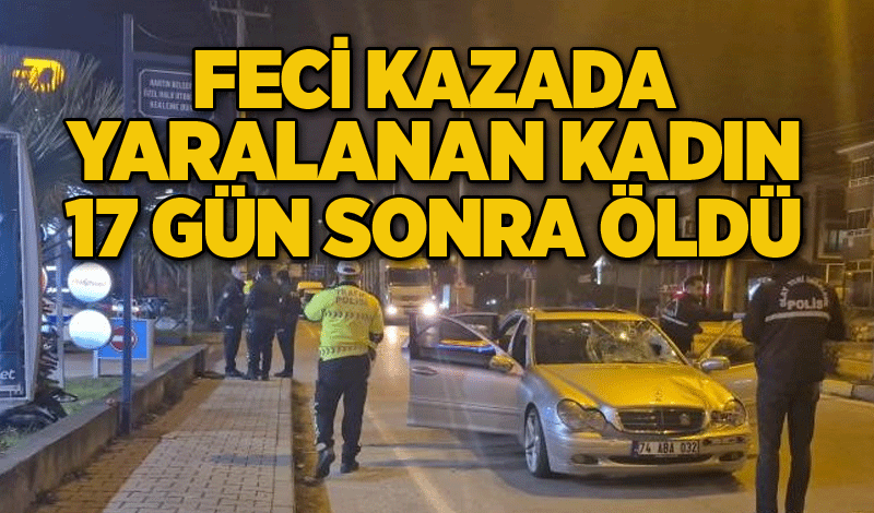 Feci kazada yaralanan kadın 17 gün sonra öldü