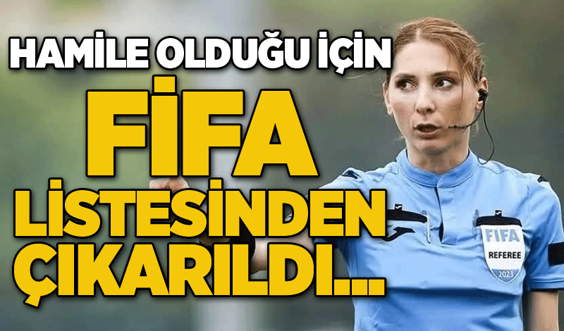 Hamile olduğu için FİFA listesinden çıkarıldı...