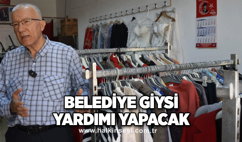 Belediye giysi yardımı yapacak