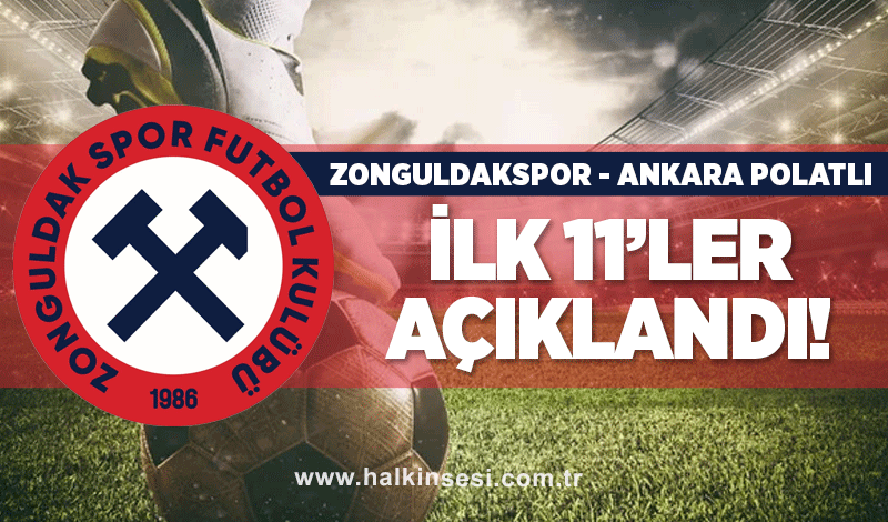 Ankara- Zonguldakspor maçında 11’ler belli oldu