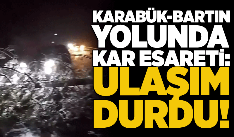 Karabük-Bartın yolunda kar esareti: Ulaşım durdu!