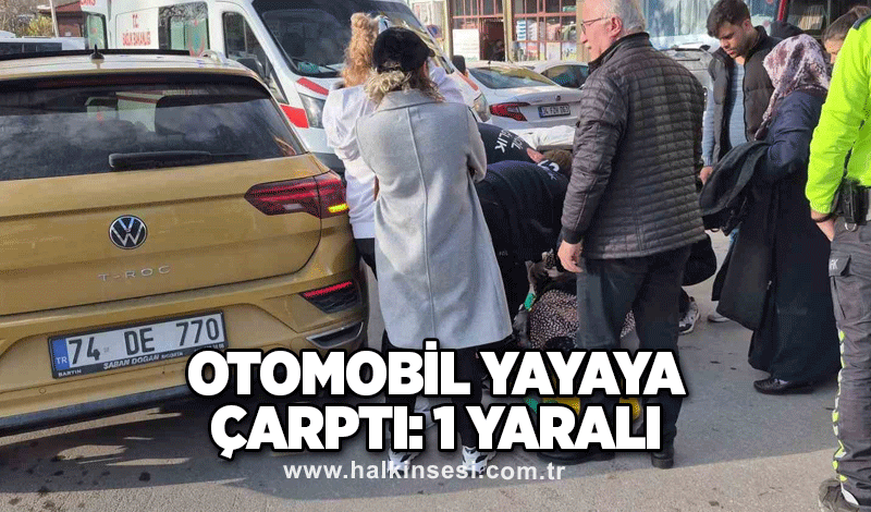 Otomobil yayaya çarptı: 1 yaralı