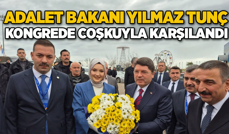 Adalet Bakanı Yılmaz Tunç, kongrede coşkuyla karşılandı