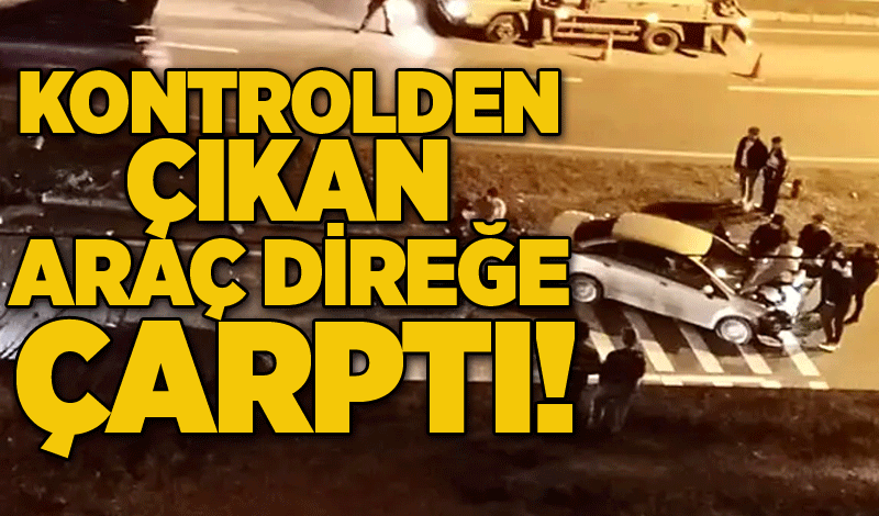 Kontrolden çıkan araç direğe çarptı!