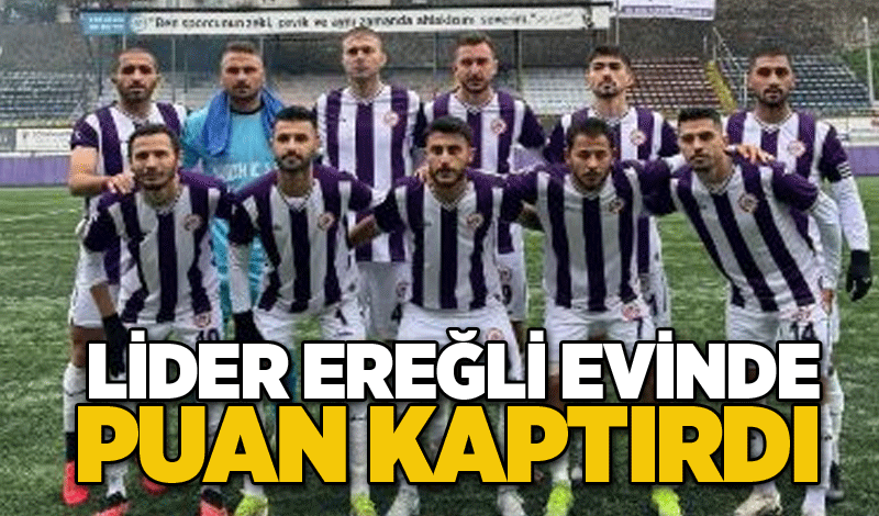 Lider Ereğli evinde puan kaptırdı…