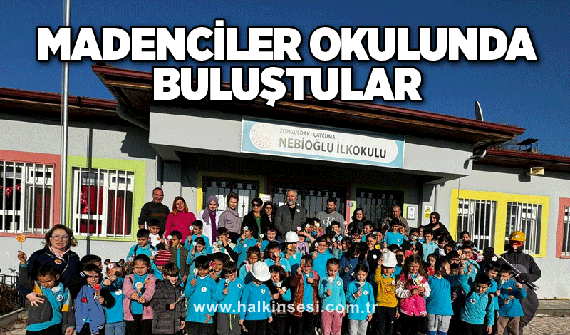 Madenciler Okulunda buluştular