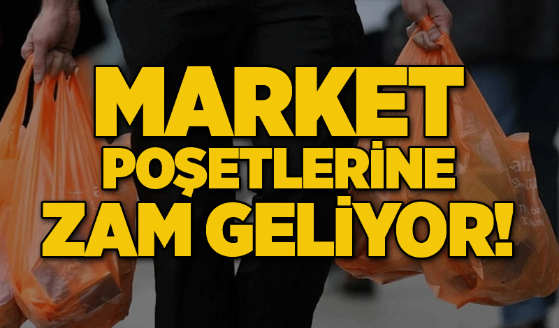 Market poşetlerine zam geliyor!