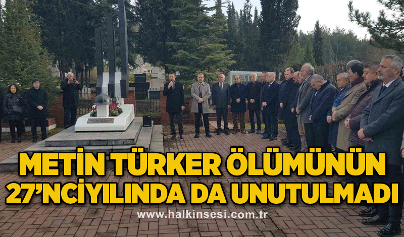 Metin Türker ölümünün 27’nci yılında da unutulmadı