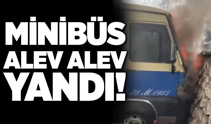 Minibüs alev alev yandı!