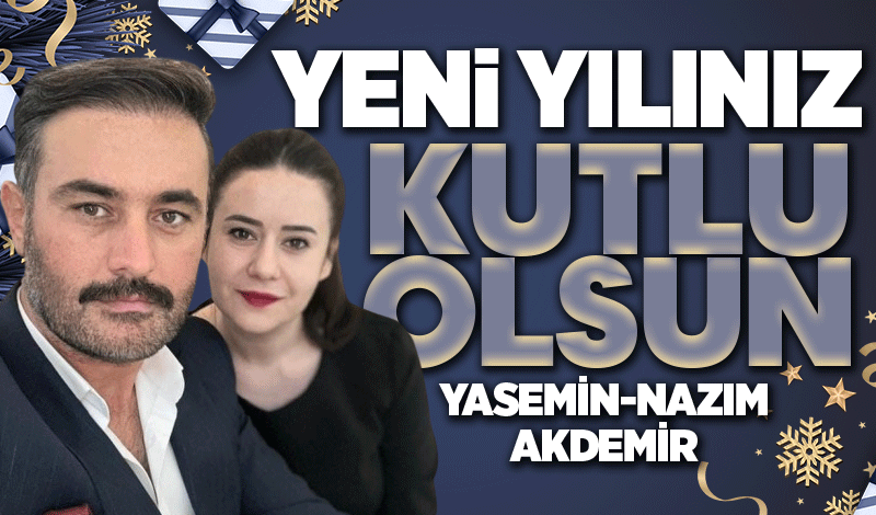 Nazım Akdemir ve Yasemin Akdemir'in yeni yıl mesajı