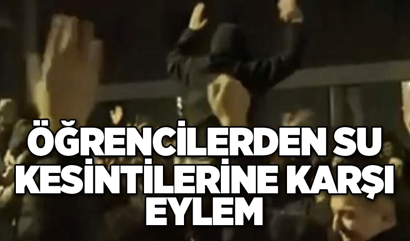 Öğrencilerden su kesintilerine karşı eylem