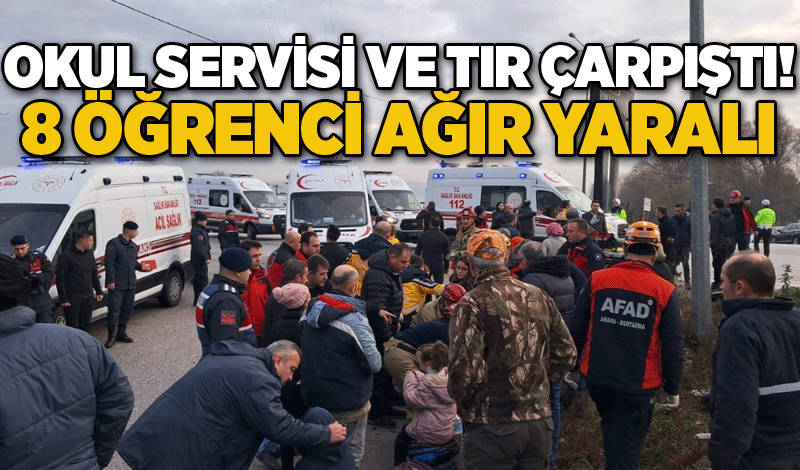 Okul servisi ve tır çarpıştı: 8 öğrenci ağır yaralı