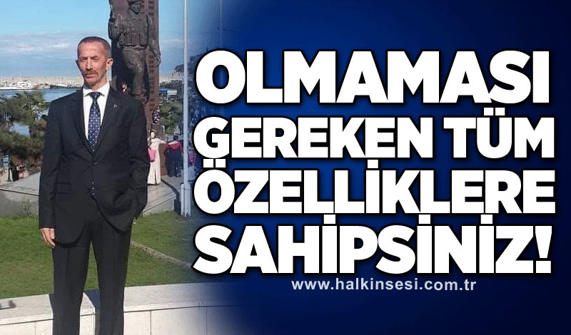 Olmaması gereken tüm özelliklere sahipsiniz!