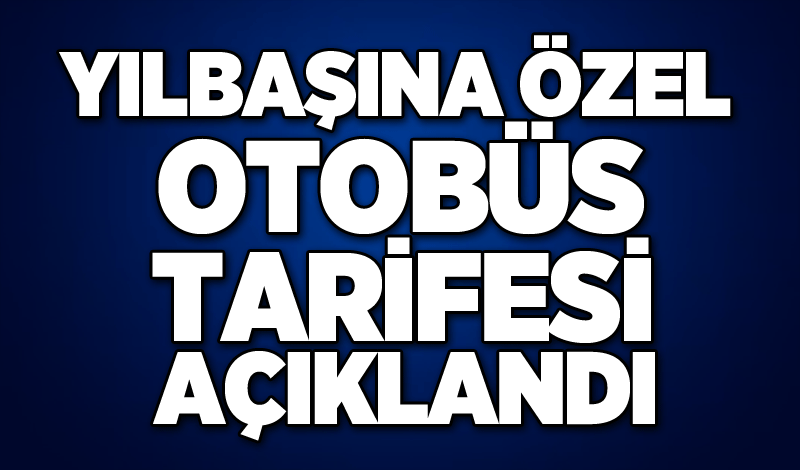 Yılbaşına özel otobüs tarifesi açıklandı