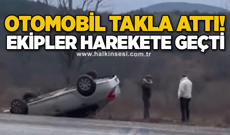 Otomobil takla attı! Ekipler harekete geçti