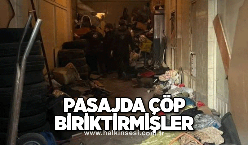 Pasajda çöp biriktirmişler