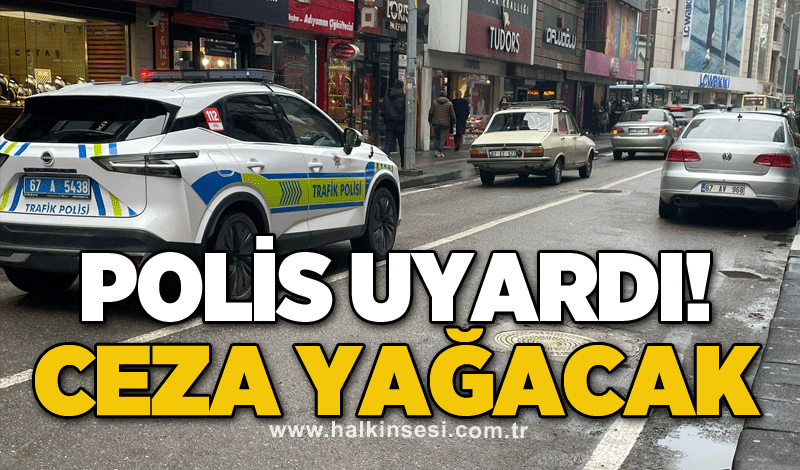 Polis uyardı! Ceza yağacak