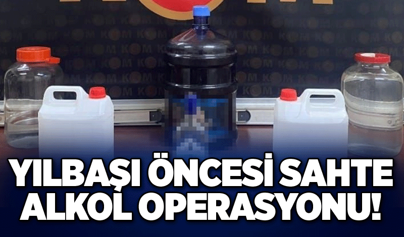 Yılbaşı öncesinde damacana dolusu sahte alkol yakalandı