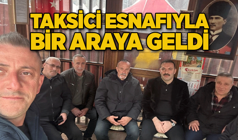 AK Parti İl Başkanı Mustafa Çağlayan taksici esnafıyla bir araya geldi