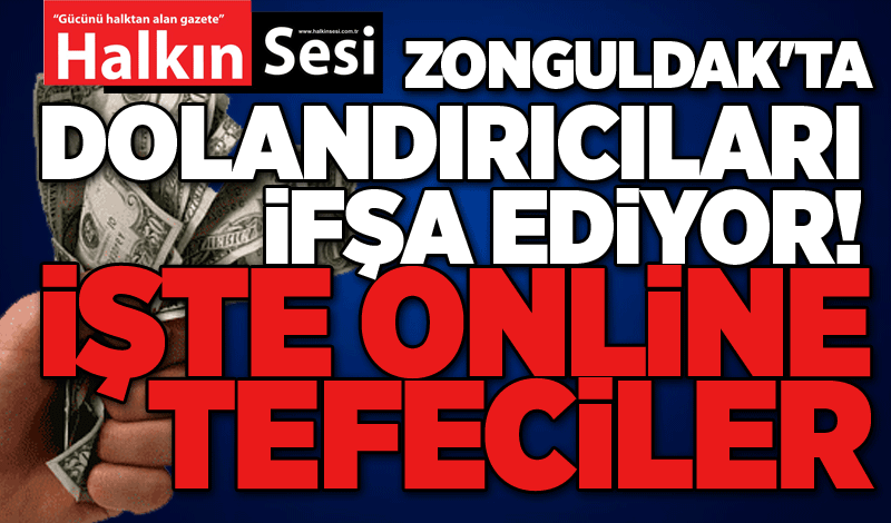 Halkın Sesi Zonguldak'ta dolandırıcıları ifşa ediyor! İşte online tefeciler