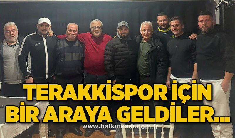 Terakkispor için bir araya geldiler...