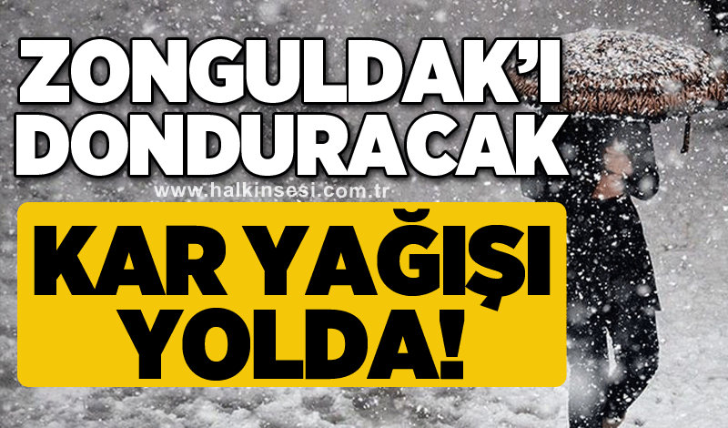 Zonguldak’ı donduracak kar yağışı yolda!