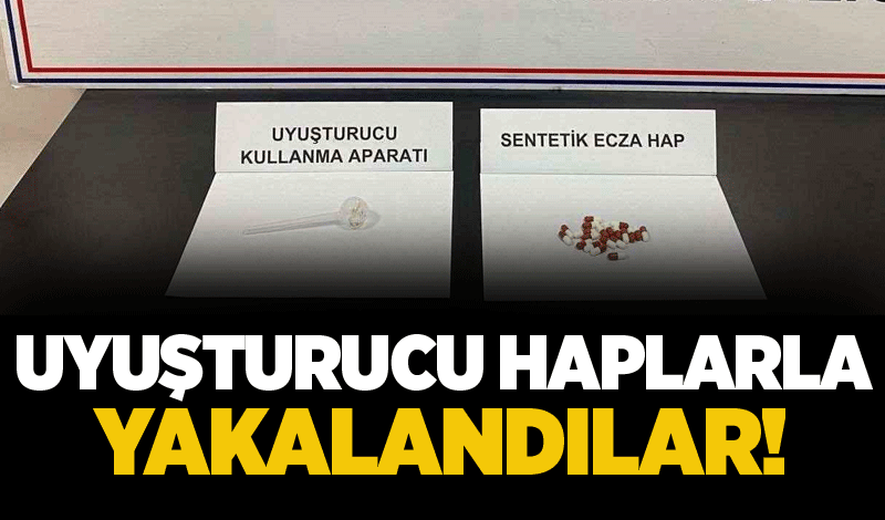 Uyuşturucu haplarla yakalandılar!