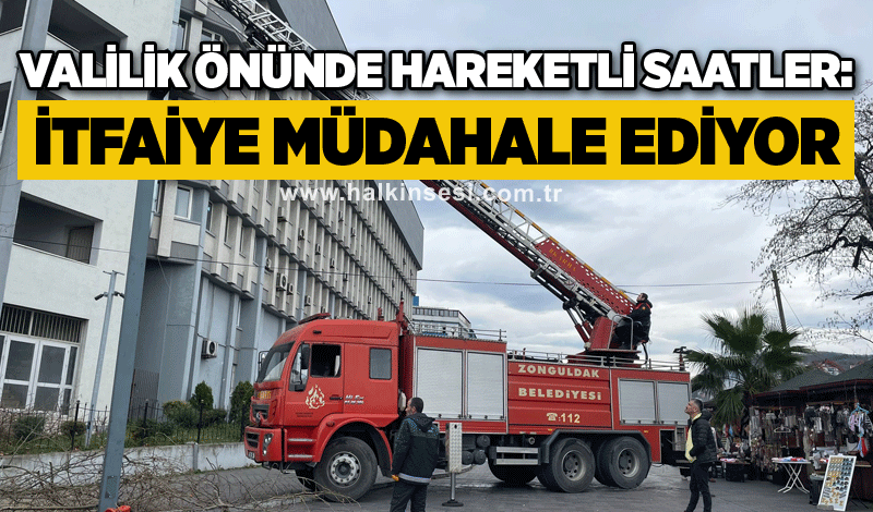 Valilik önünde hareketli saatler: İtfaiye müdahale ediyor