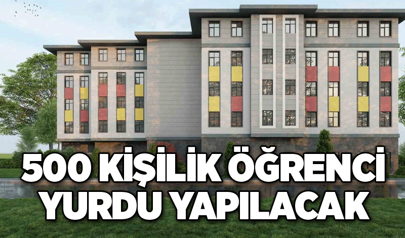 500 kişilik öğrenci yurdu yapılacak