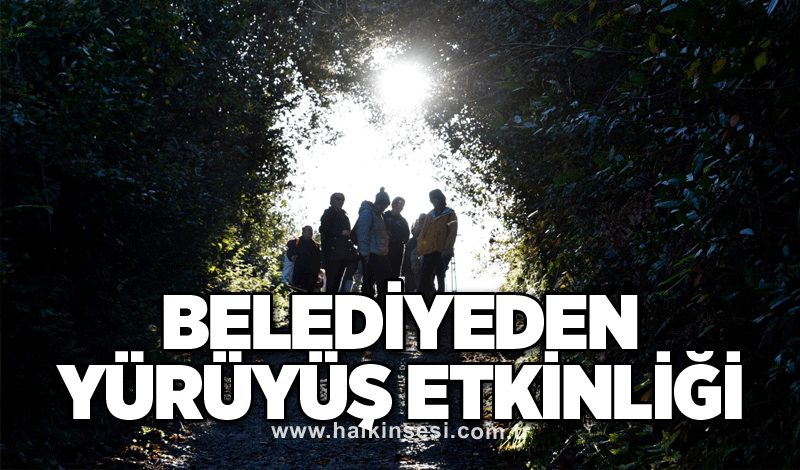 Belediyeden yürüyüş etkinliği