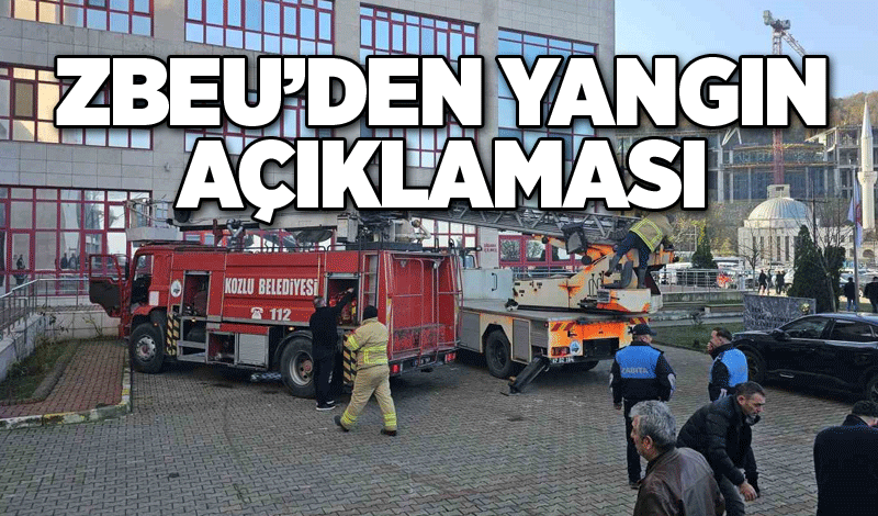 ZBEU’den yangın açıklaması