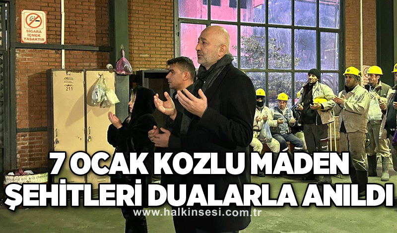 7 OCAK KOZLU MADEN ŞEHİTLERİ DUALARLA ANILDI