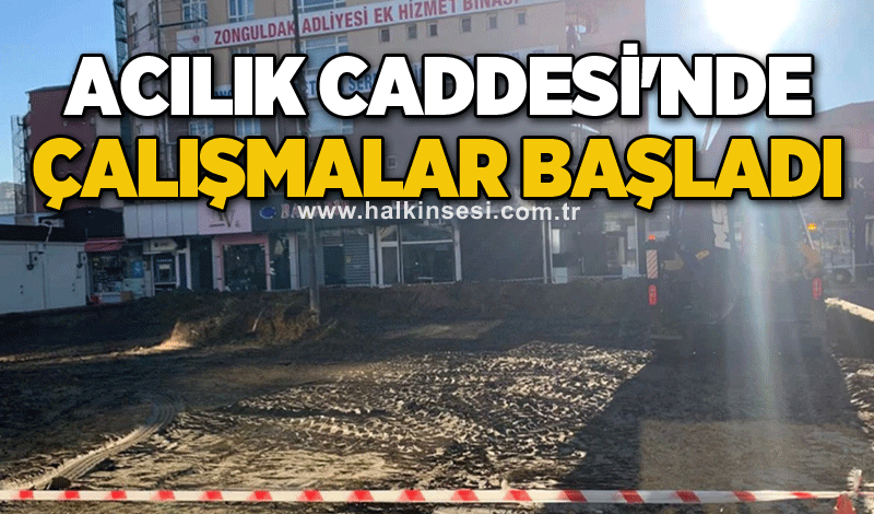 Acılık Caddesi'nde çalışmalar başladı