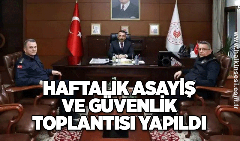 Haftalık Asayiş ve Güvenlik Toplantısı Yapıldı