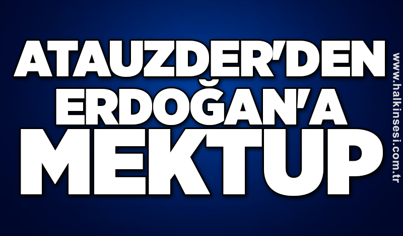 ATAUZDER'den Erdoğan'a mektup