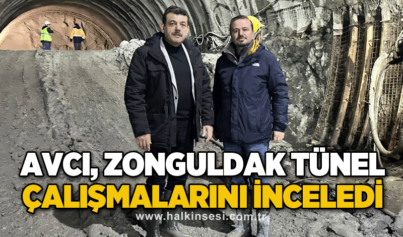 Avcı, Zonguldak tünel çalışmalarını inceledi