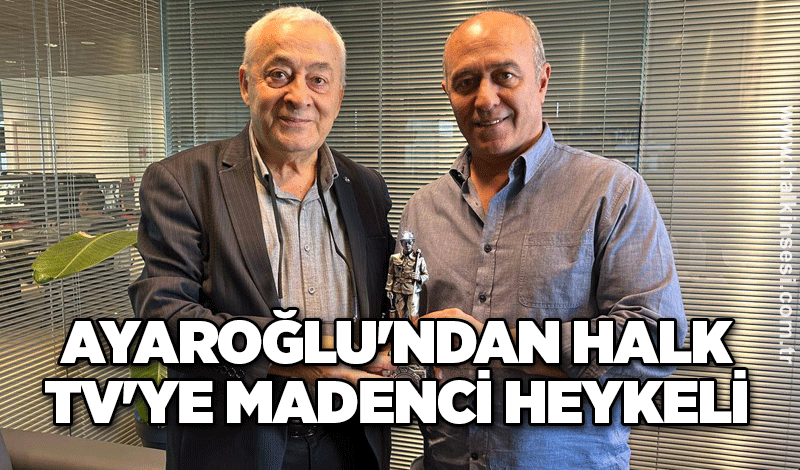 Ayaroğlu'ndan Halk TV'ye madenci heykeli