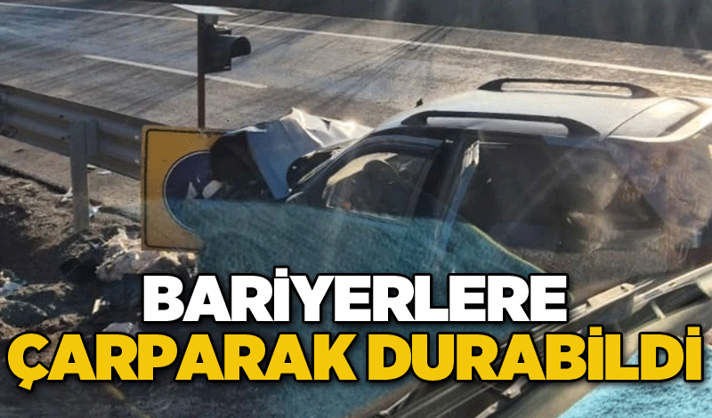 Bariyerlere çarparak durabildi