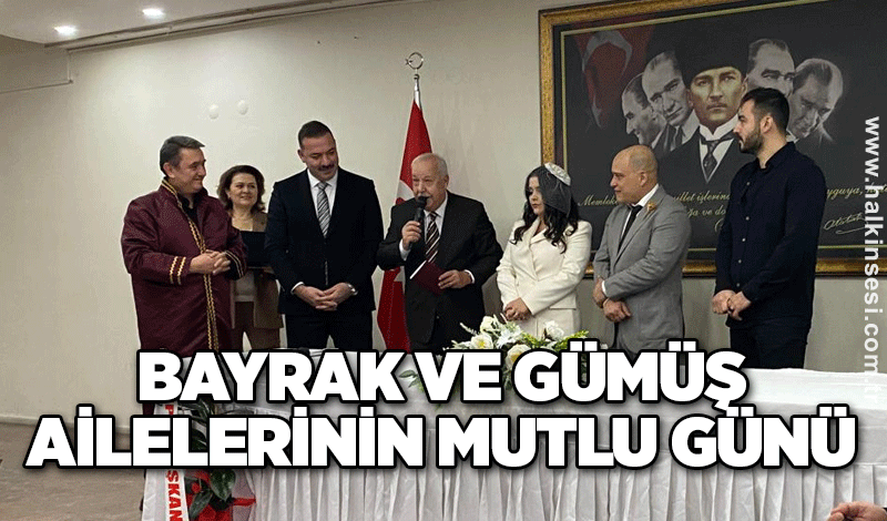 Bayrak ve Gümüş ailelerinin mutlu günü